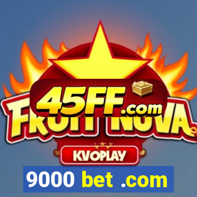 9000 bet .com